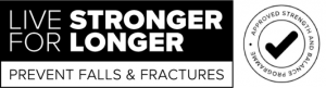 Live Stronger for Longer — Prevent Falls & Fractures